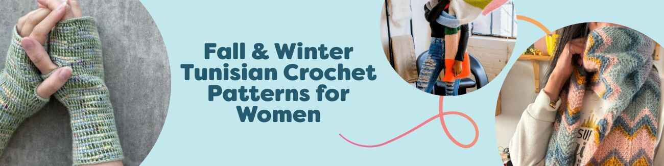 A collage of women’s Tunisian crochet makes for fall and winter: scarf, wrap, beaded shawl, and wrist warmers in cozy yarns.