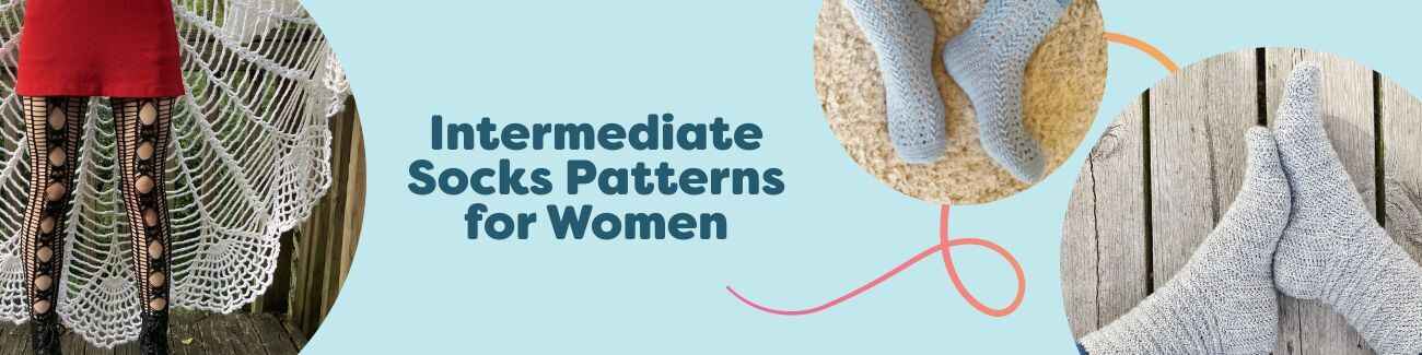 Women’s intermediate sock patterns: knit and crochet socks with lace, cables, and colorwork from ankle to knee high.