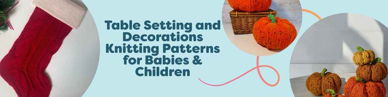 Collection image featuring kids' table-setting and decoration knitting patterns by Hobbii: pumpkins, Christmas stockings, and Easter bunny decor in soft yarns on a festive table.