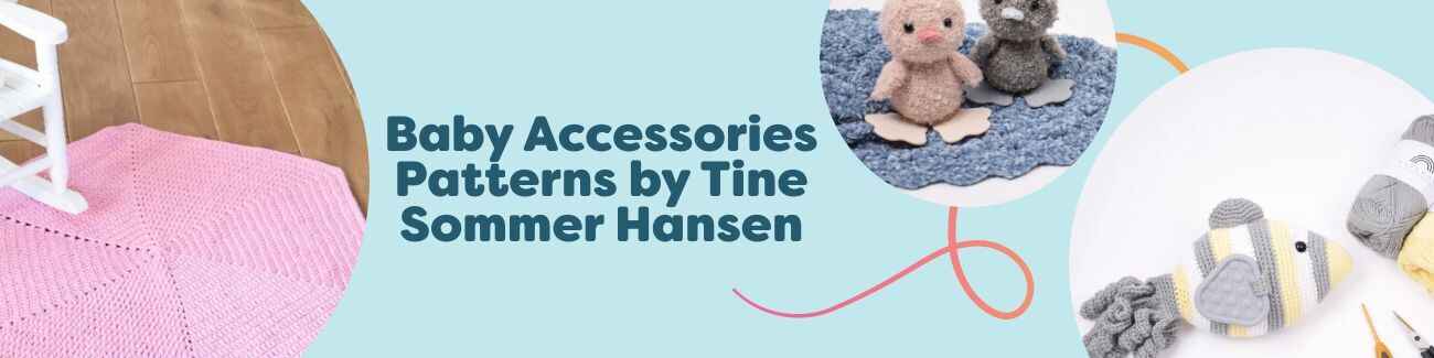 Selection of baby accessory crochet patterns by Tine Sommer Hansen: blankets, sensory fish, ducklings, and nursery rugs.