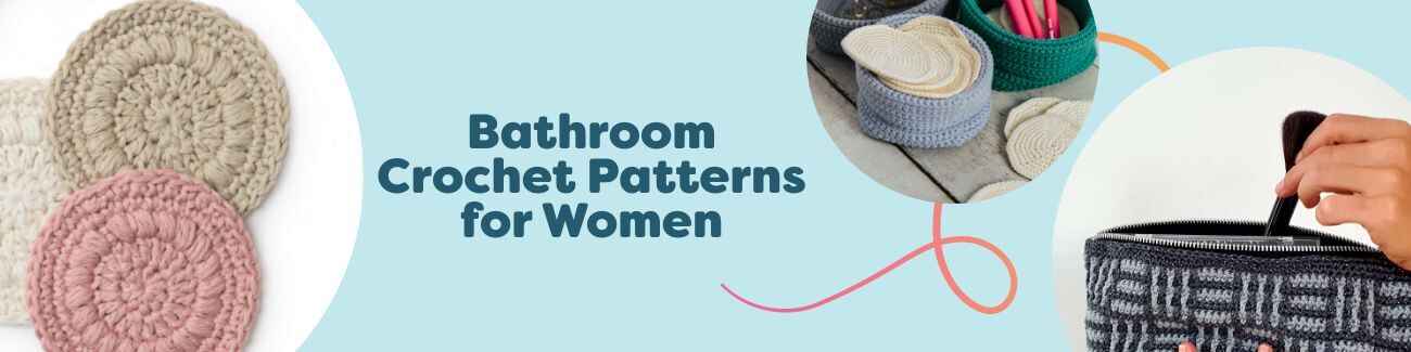 Hobbii bathroom crochet patterns for women: loopy face scrubby, reusable makeup pads with pots, and a checker makeup pouch in cotton yarn.