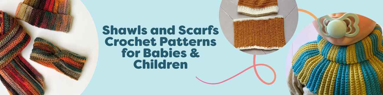Crochet shawls, scarves, and baby cowls for babies and children, shown in soft yarns with cozy textures and matching beanie-and-scarf sets from Hobbii.