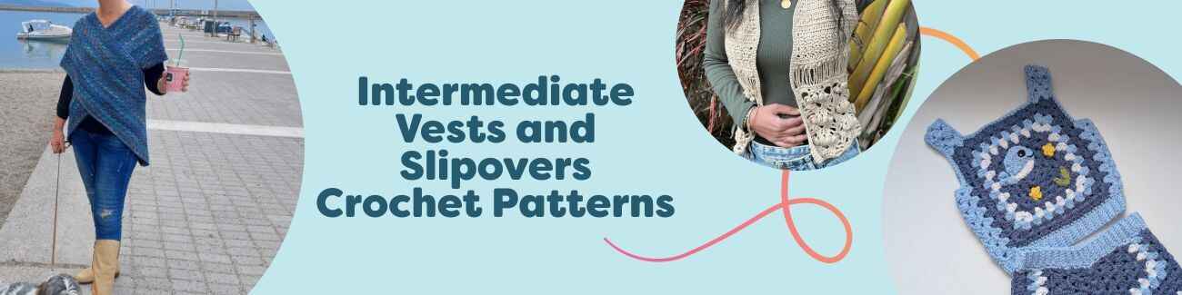 Selection of intermediate crochet vests and slipovers in various textures and colors, modeled and flat-lay, suitable for adults and kids, made with Hobbii yarns.