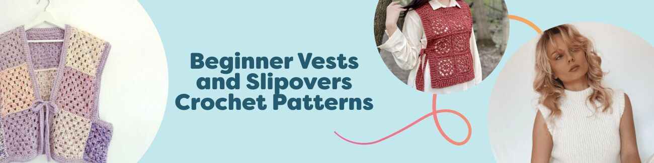 Collection of beginner crochet vests and slipovers in soft pastels and neutrals, including a granny square vest, mock vest, and children’s slipover from Hobbii.