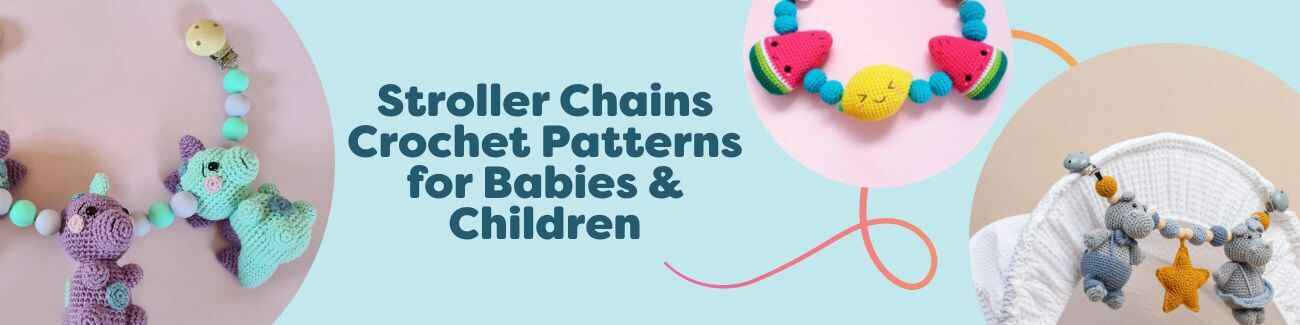Colorful crochet stroller and pram chains with dinosaurs, fruit, bunnies, and elephants for babies and kids, styled flat on a light background.