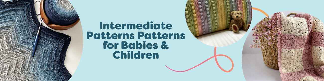Collage of intermediate patterns for babies and children—baby blankets and a child’s cardigan—knit and crochet samples in soft, colorful yarns.