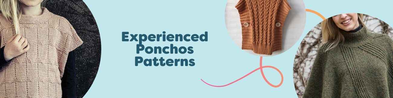 Selection of experienced-level crochet and knit poncho patterns for women, plus-size, and tweens, featuring textured stitches, cables, and buttoned-side styles.