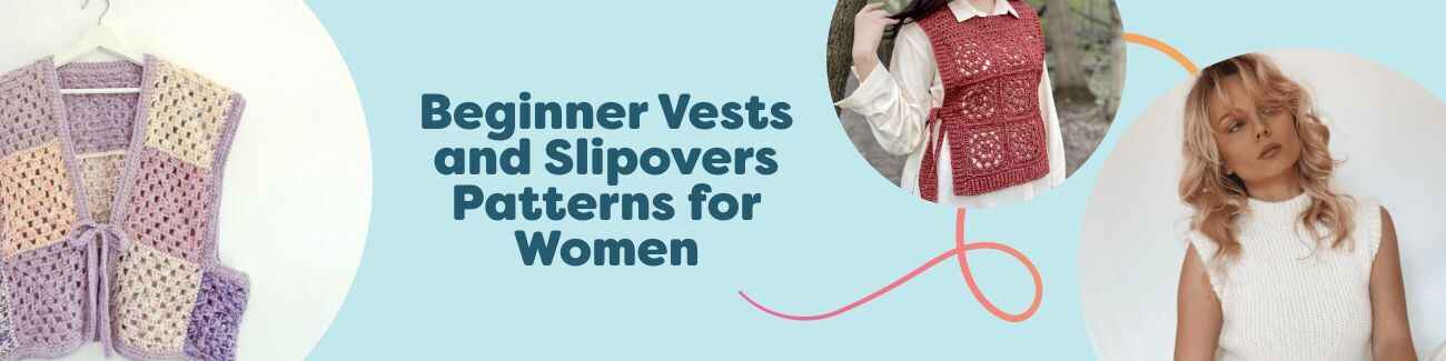Collage of women wearing beginner-friendly knit and crochet vests and slipovers—granny square, ribbed, and mock-vest styles—from Hobbii patterns.