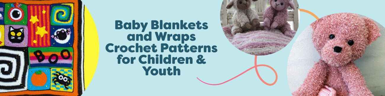 Assorted free crochet baby blankets and wraps for children and youth in soft pastel yarns, with cozy textures and teddy-themed sets from Hobbii.