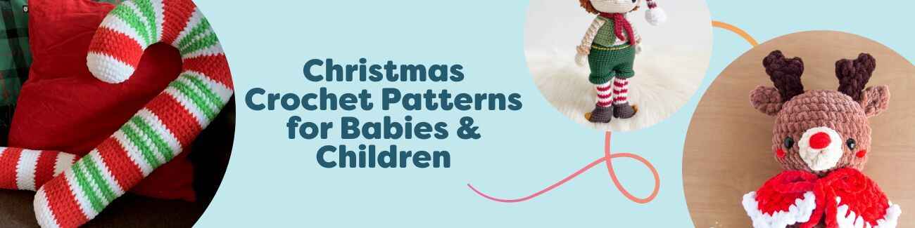 Christmas crochet patterns for babies and children: reindeer and elf toys, candy cane pillow, baby hats and teddies in festive red, green and white.