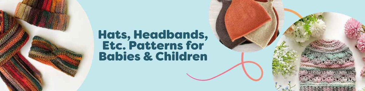 Selection of baby and kids hats, beanies, and headbands in soft yarns, knit and crochet styles, sized from newborn to child.