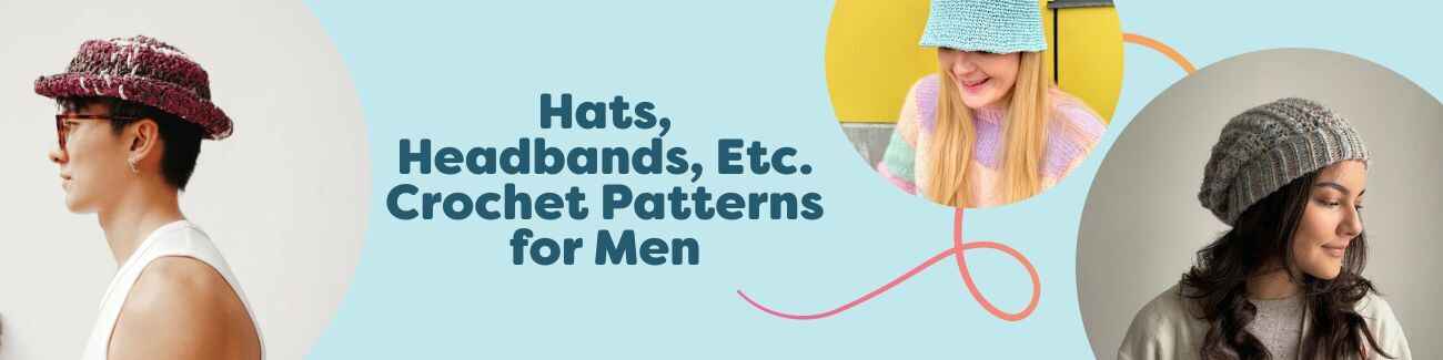Free men's crochet hat and headband pattern collection by Hobbii shown in beanies, bucket hats, and raffia styles, photographed in neutral and bold yarns.