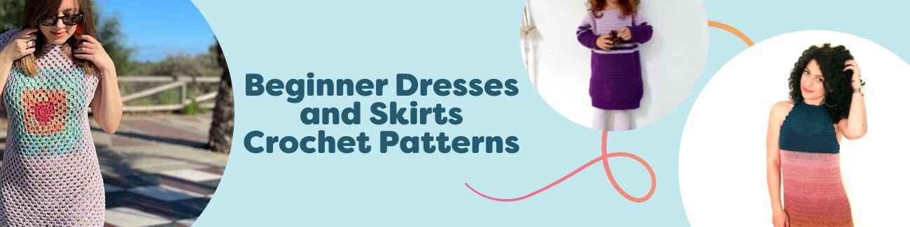 Collage of free beginner crochet dresses and skirts—Summer Garden Dress, Lilac Sweater Dress, and Matilde Skirt—crocheted in soft yarns, modeled in bright, airy settings.