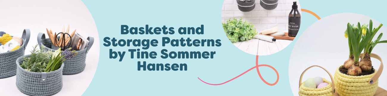 Crochet baskets and storage patterns by Tine Sommer Hansen: round leather-base basket, small hanging basket, cotton Easter basket, and more.