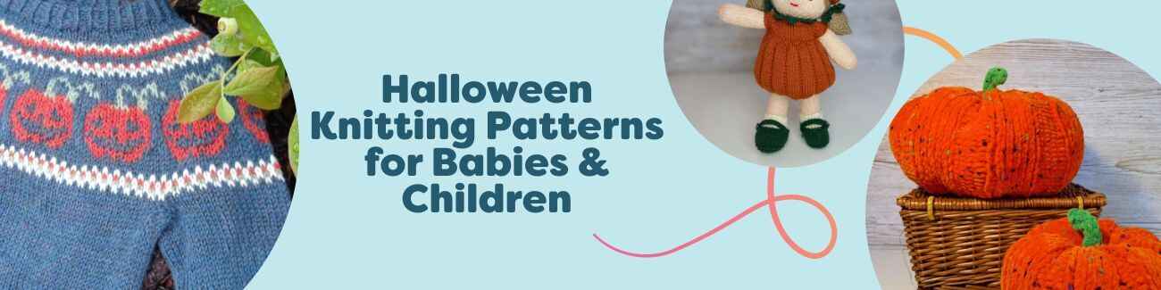 Halloween knitting patterns for babies and children featuring pumpkin-themed kids sweaters, a doll outfit, and cozy knit pumpkins with Hobbii yarn.