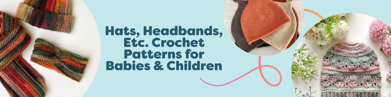 A selection of baby and kids crochet hats, beanies, and headbands patterns from Hobbii, shown in soft yarns and playful colors.