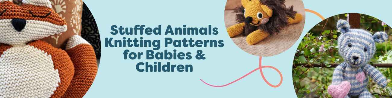 Collection of knitted stuffed animal patterns for babies and children, featuring fox, teddy bear, and chicken soft toys on a cozy backdrop.