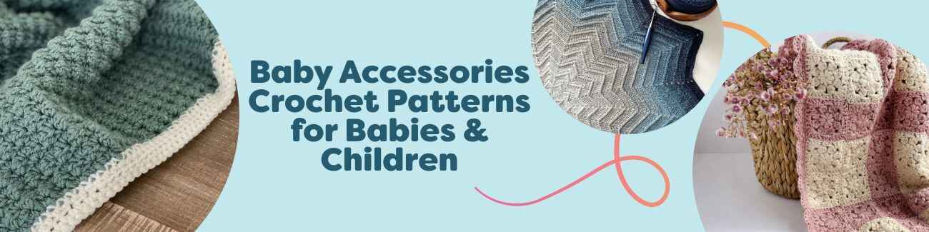 Baby accessories crochet patterns: pastel hats, booties, blankets and toys arranged with soft Hobbii yarns for babies and kids.