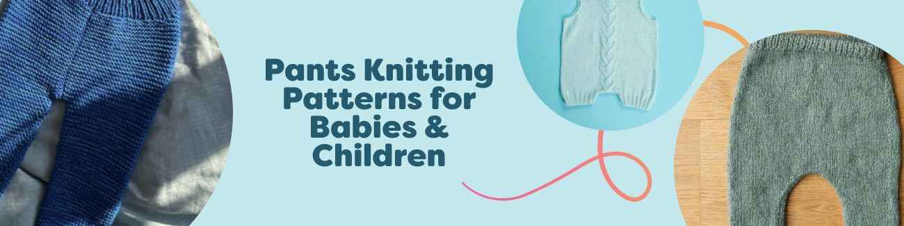 Collection image of baby and children’s knit pants, leggings, and shorts in soft pastel yarns, styled with knitting needles and Hobbii yarn skeins.