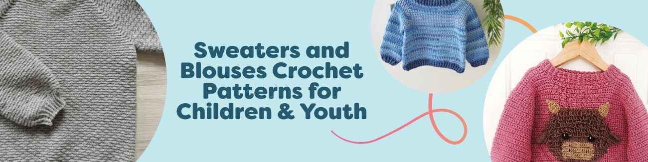 Collection image of children’s and youth crochet sweaters and blouses in playful colors and textures, sized from baby to teen, from Hobbii patterns.