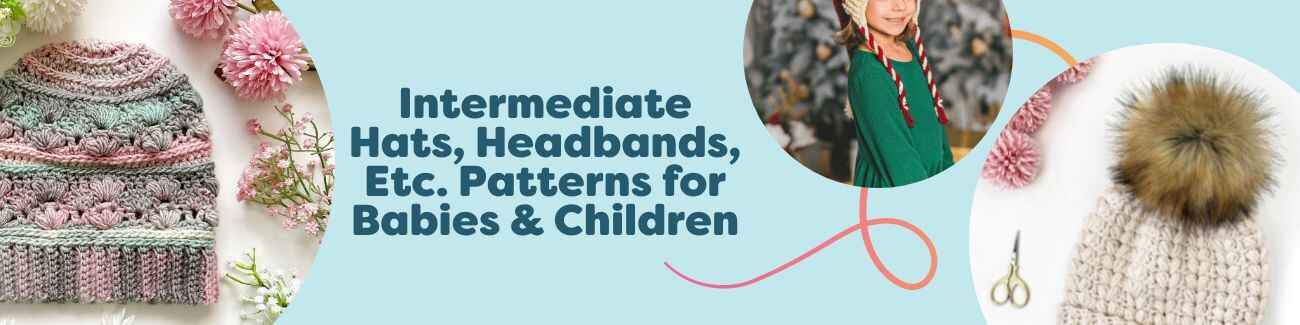 A selection of intermediate-level knit and crochet hats, beanies, and headbands for babies and children in soft, colorful Hobbii yarns.