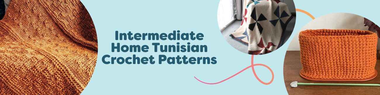 Selection of intermediate Tunisian crochet home patterns: a textured blanket and throw, a modern cushion, and sturdy storage baskets made with cozy Hobbii yarns.